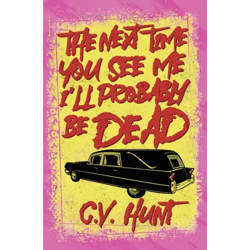 The Next Time You See Me I'll Probably Be Dead - Paperback