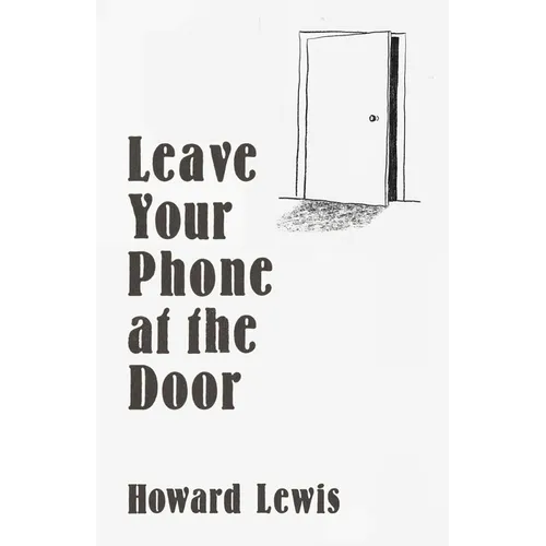 Leave Your Phone at the Door: The Joy of Offline - Hardcover