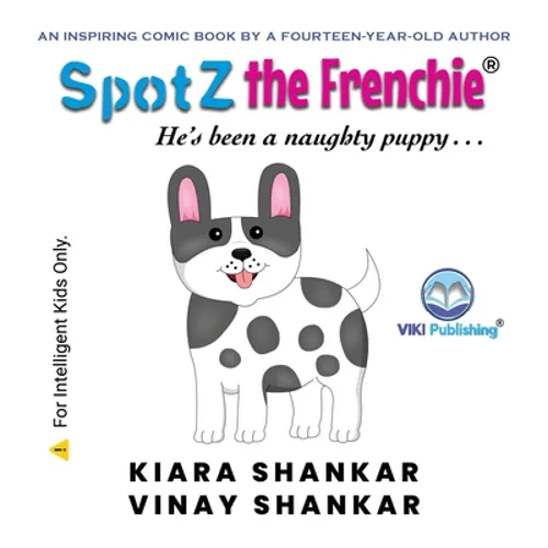 SpotZ the Frenchie: He's been a naughty puppy . . . - Hardcover