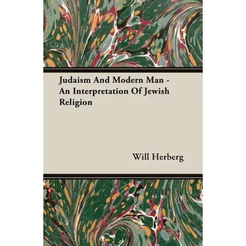Judaism And Modern Man - An Interpretation Of Jewish Religion - Paperback