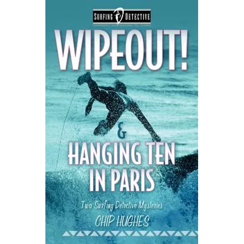 Wipeout! & Hanging Ten in Paris: Two Surfing Detective Mysteries - Paperback