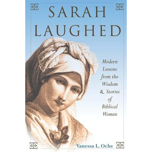 Sarah Laughed: Modern Lessons from the Wisdom and Stories of Biblical Women - Paperback