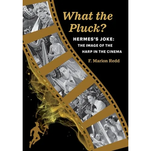 What the Pluck? Hermes's Joke: The Image of the Harp in the Cinema - Paperback