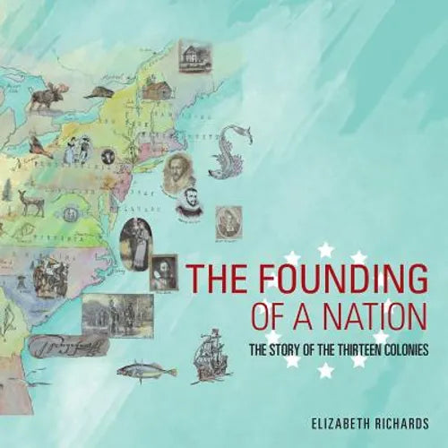 The Founding of a Nation: The Story of the Thirteen Colonies - Paperback