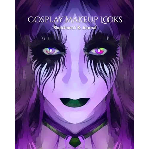 My Cosplay Makeup Charts: Make Up Charts to Brainstorm Ideas and Practice Your Cosplay Make-up Looks - Paperback