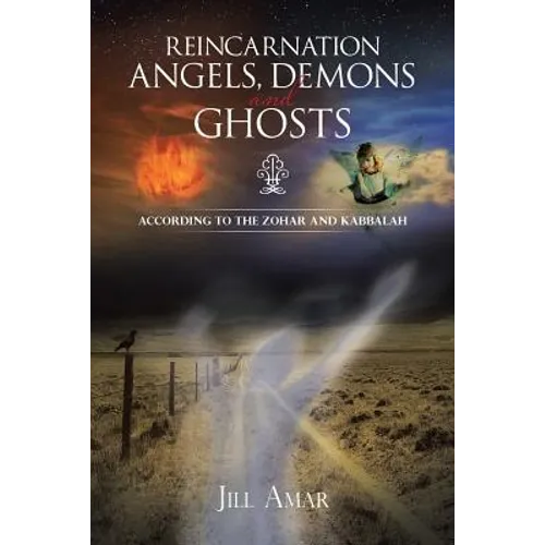 Reincarnation Angels, Demons and Ghosts: According to the Zohar and Kabbalah - Paperback
