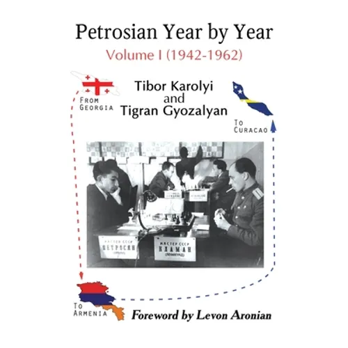 Petrosian Year by Year: Volume I (1942-1962) - Hardcover