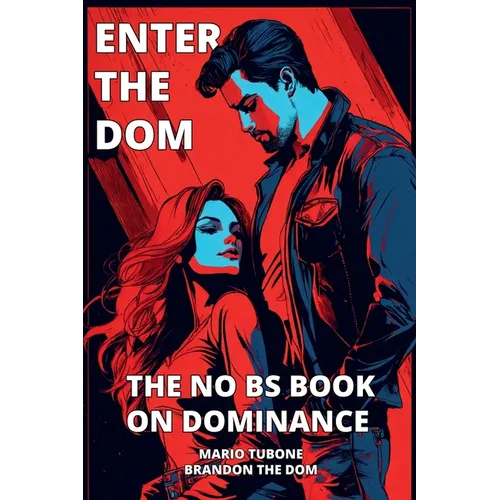 Enter The Dom: The No BS Book on Dominance - Paperback