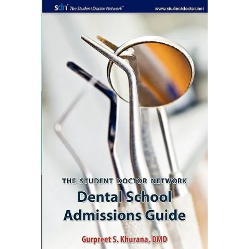 Student Doctor Network Dental School Admissions Guide - Paperback