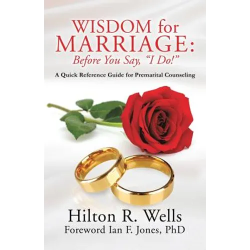 Wisdom for Marriage: Before You Say, "I Do!" - Paperback