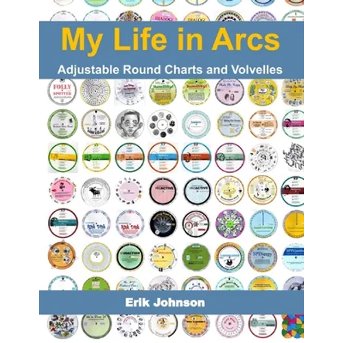 My Life in Arcs: Adjustable Round Charts and Volvelles - Paperback