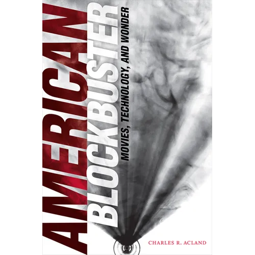 American Blockbuster: Movies, Technology, and Wonder - Hardcover