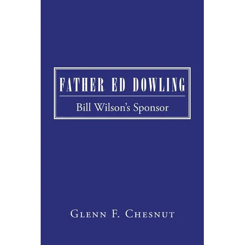 Father Ed Dowling: Bill Wilson's Sponsor - Paperback