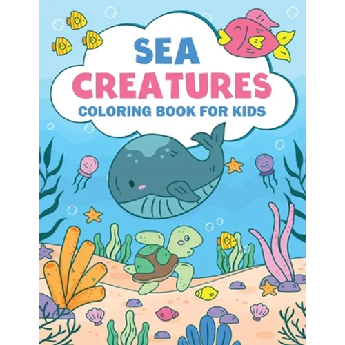 Sea Creatures Coloring Book For Kids: Amazing Ocean Animals Coloring Book For Kids Ages 3-8 - Paperback