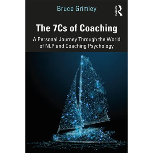 The 7cs of Coaching: A Personal Journey Through the World of Nlp and Coaching Psychology - Paperback