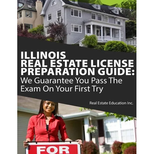 Illinois Real Estate License Preparation Guide: We Guarantee You Pass The Exam On Your First Try - Paperback
