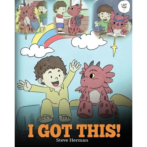 I Got This!: A Dragon Book To Teach Kids That They Can Handle Everything. A Cute Children Story to Give Children Confidence in Handling Difficult Situ - Paperback