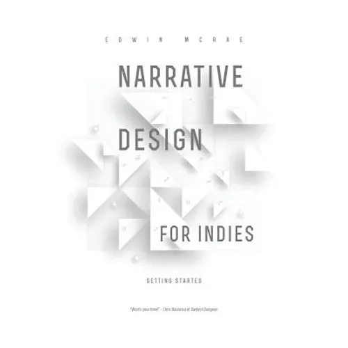 Narrative Design for Indies: Getting Started - Paperback