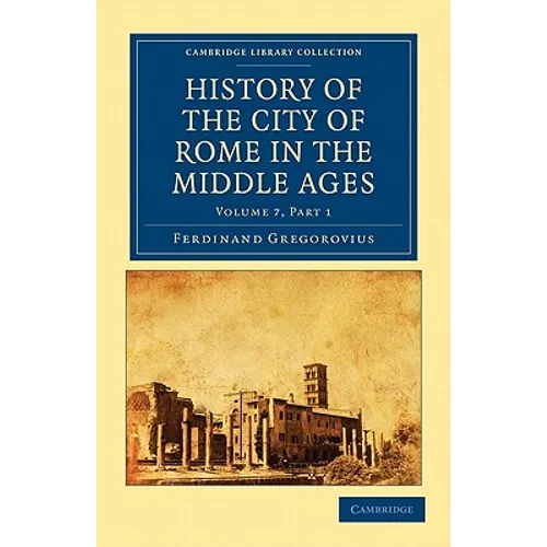 History of the City of Rome in the Middle Ages - Paperback