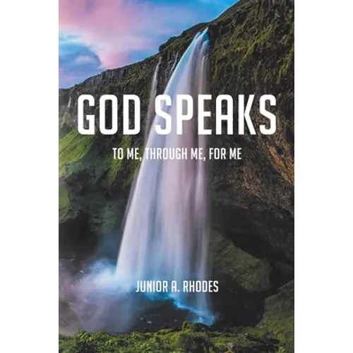 God Speaks: To Me, through Me, for Me - Paperback