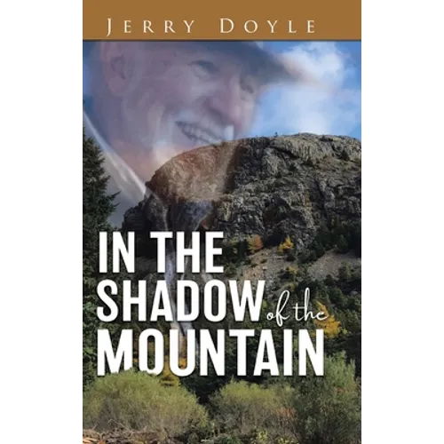 In the Shadow of the Mountain: From the Shadow of the Mountain in Newfoundland, to the Bright Lights. - Hardcover