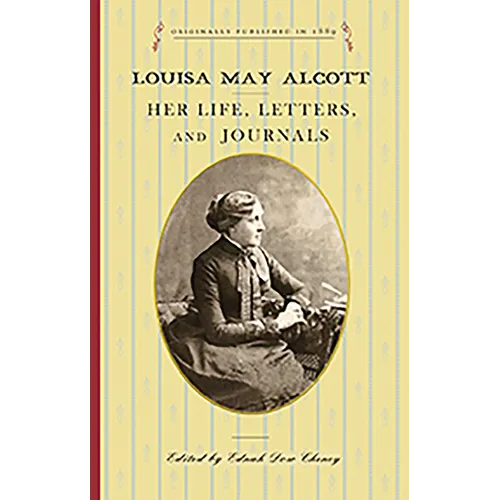 Louisa May Alcott: Her Life, Letters, and Journals - Paperback