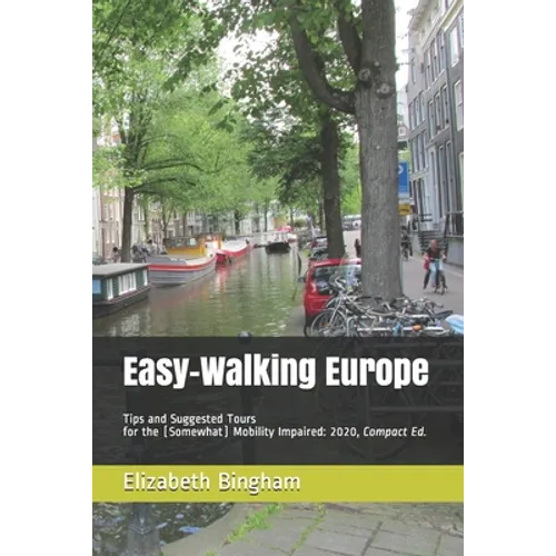 Easy-Walking Europe: Tips and Suggested Tours for the (Somewhat) Mobility Impaired: 2020, Compact Edition - Paperback