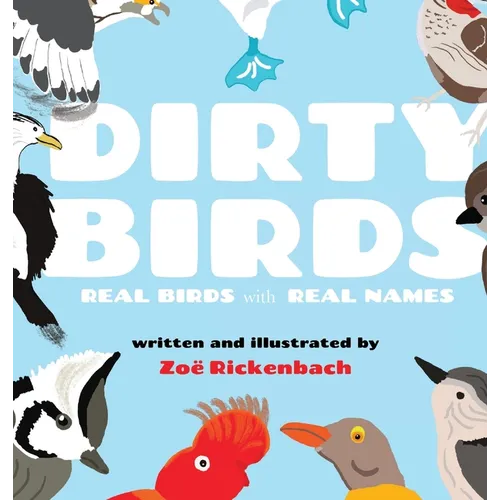 Dirty Birds: Real Birds with Real Names - Hardcover