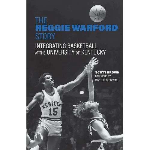 The Reggie Warford Story: Integrating Basketball at the University of Kentucky - Paperback