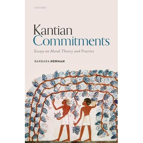Kantian Commitments: Essays on Moral Theory and Practice - Hardcover