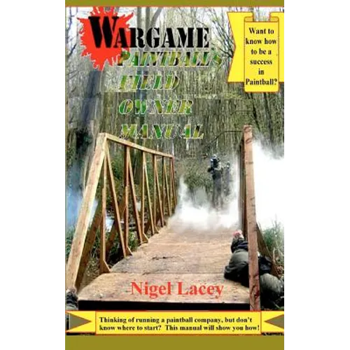 Wargame Paintball's Field Owner Manual - Paperback