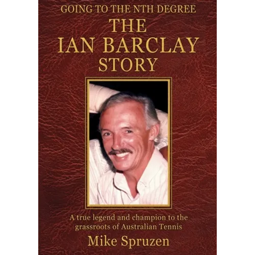 The Ian Barclay Story: Going to the Nth Degree - Paperback