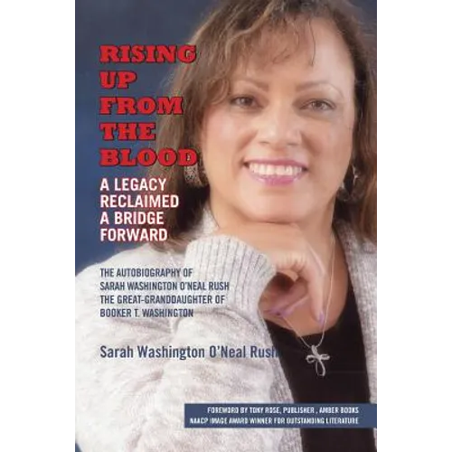 Rising Up From the Blood: A Legacy Reclaimed- A Bridge Forward: The Autobiography of Sarah Washington O'Neal Rush, The Great-Granddaughter of Bo - Paperback