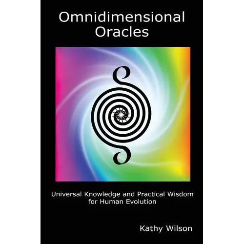 Omnidimensional Oracles: Universal Knowledge and Practical Wisdom for Human Evolution - Paperback
