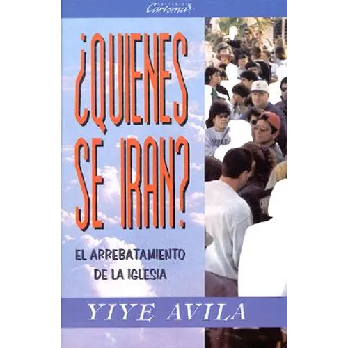 ¿Quiénes Se Irán?: El Arrebatamiento de la Iglesia - Paperback