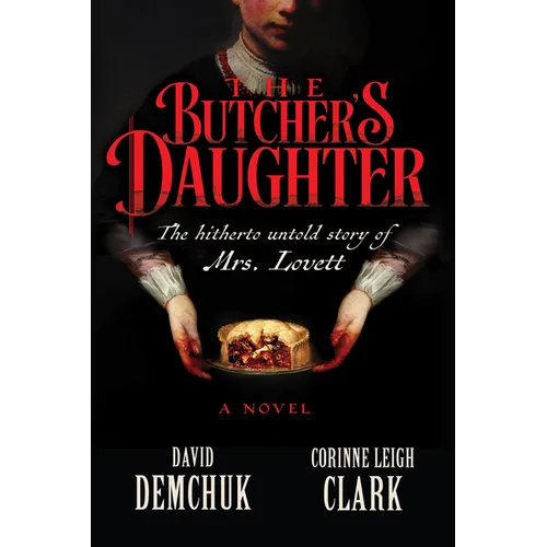 The Butcher's Daughter: The Hitherto Untold Story of Mrs. Lovett - Hardcover