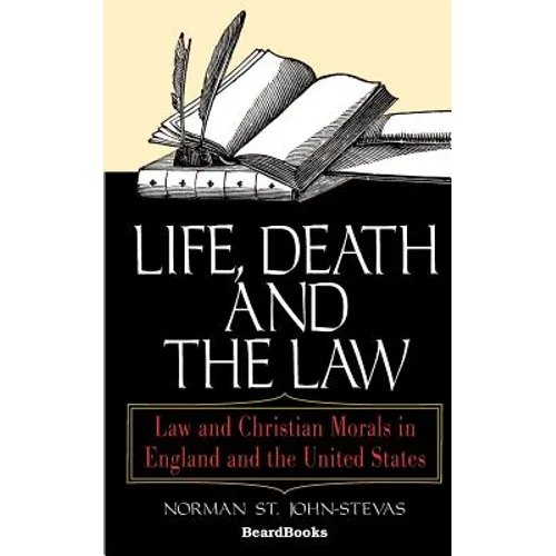 Life, Death and the Law: Law and Christian Morals in England and the United States - Paperback