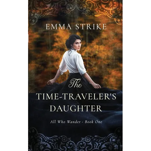 The Time Traveler's Daughter: All Who Wander Book 1 - Paperback