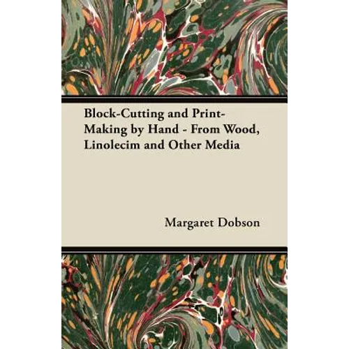 Block-Cutting and Print-Making by Hand - From Wood, Linolecim and Other Media - Paperback