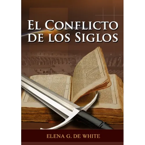 El Conflicto de los Siglos: Historia de la Redención, cristología adventista, Comentario Histórico de los Evangelios y Eventos de los últimos días - Paperback