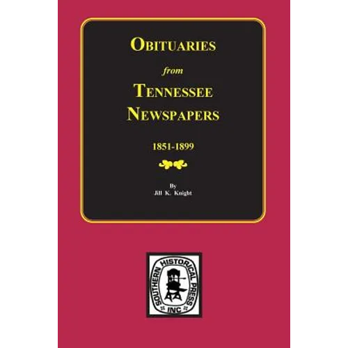 Obituaries from Tennessee Newspapers, 1851-1899. - Paperback