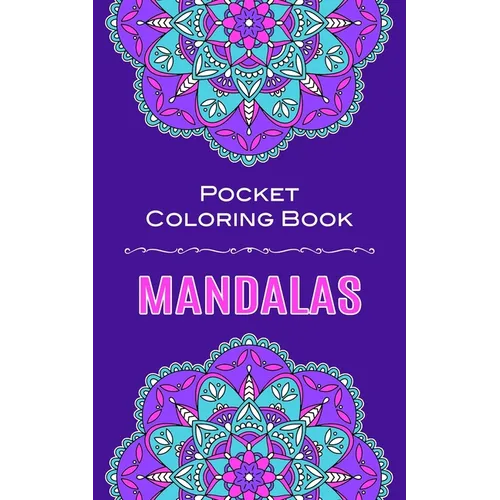 Mandalas Pocket Coloring Book: 40 Circular Mandalas To Color In Pocket Size - Paperback