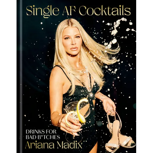 Single AF Cocktails: Drinks for Bad B*tches - Hardcover
