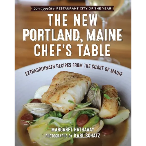 The New Portland, Maine, Chef's Table: Extraordinary Recipes from the Coast of Maine - Paperback