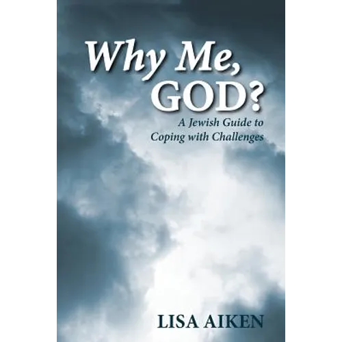 Why Me, God?: A Jewish Guide to Coping with Challenges - Paperback