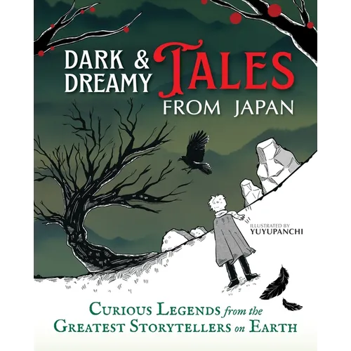 Dark & Dreamy Tales from Japan: Curious Legends from the Greatest Storytellers on Earth - Hardcover