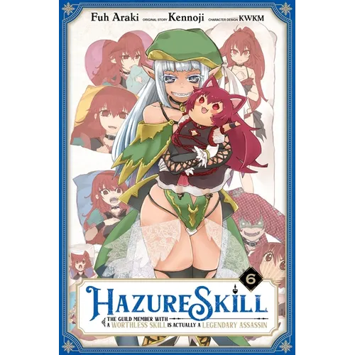 Hazure Skill: The Guild Member with a Worthless Skill Is Actually a Legendary Assassin, Vol. 6 (Manga) - Paperback