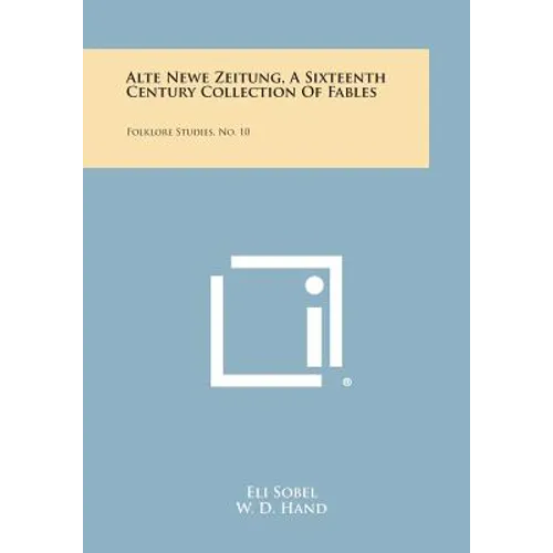 Alte Newe Zeitung, a Sixteenth Century Collection of Fables: Folklore Studies, No. 10 - Paperback