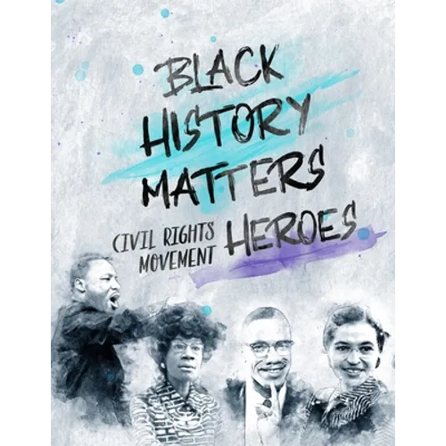 Black History Matters: Civil Rights Movement Heroes - Paperback