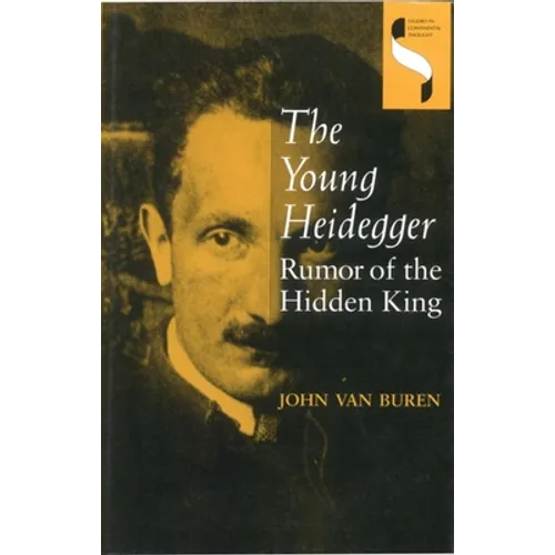The Young Heidegger: Rumor of the Hidden King - Hardcover